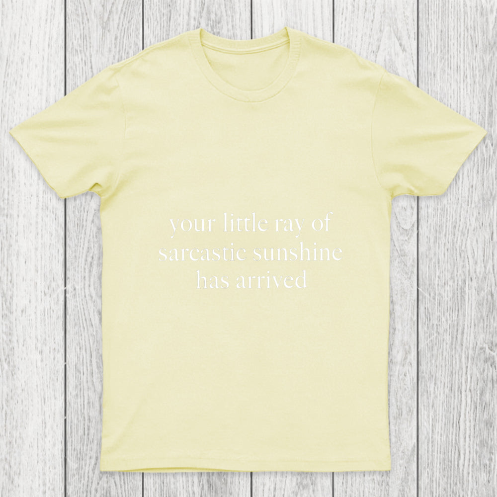 Your Little Ray Of Sarcastic Sunshine Has Arrived Chicluma T Shirt