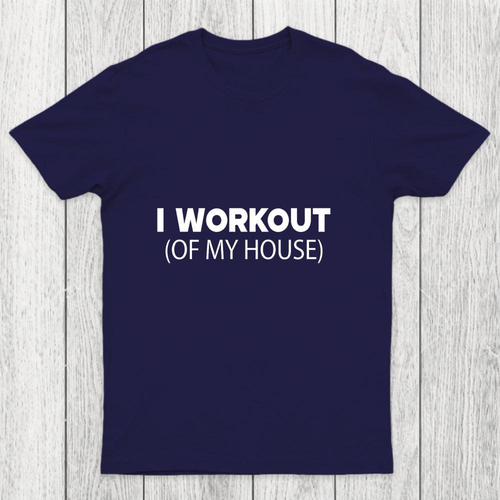 Workout Of My House Chicluma T Shirt