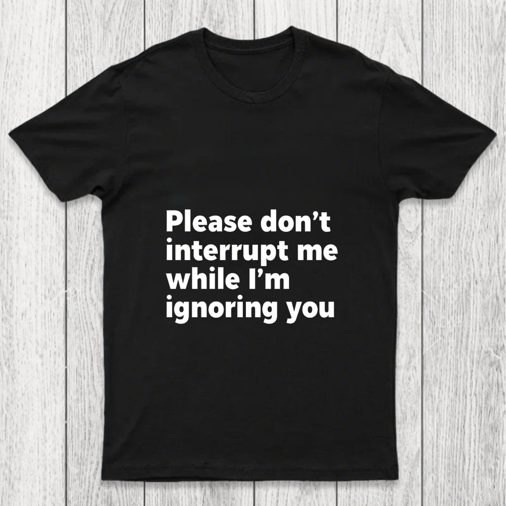 Don't Interrupt Me Chicluma T Shirt
