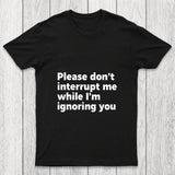 Don't Interrupt Me Chicluma T Shirt