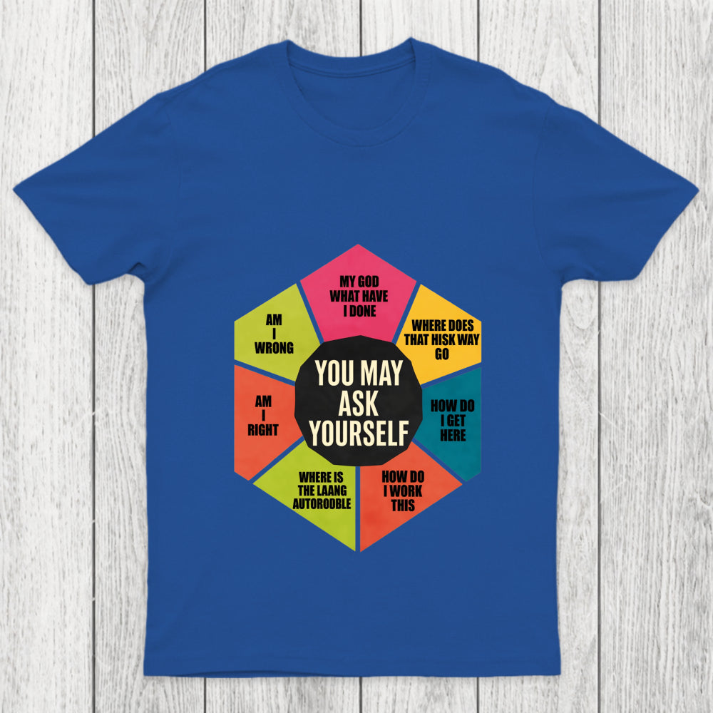You May Ask Yourself 2.0 Chicluma T Shirt