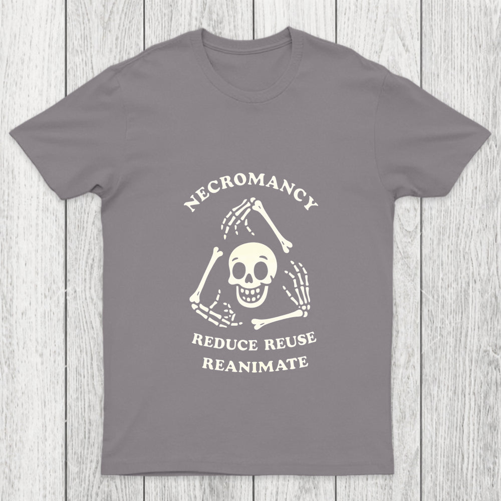Necromancy Reduce Reuse Reanimate Chicluma T Shirt