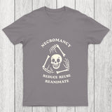 Necromancy Reduce Reuse Reanimate Chicluma T Shirt