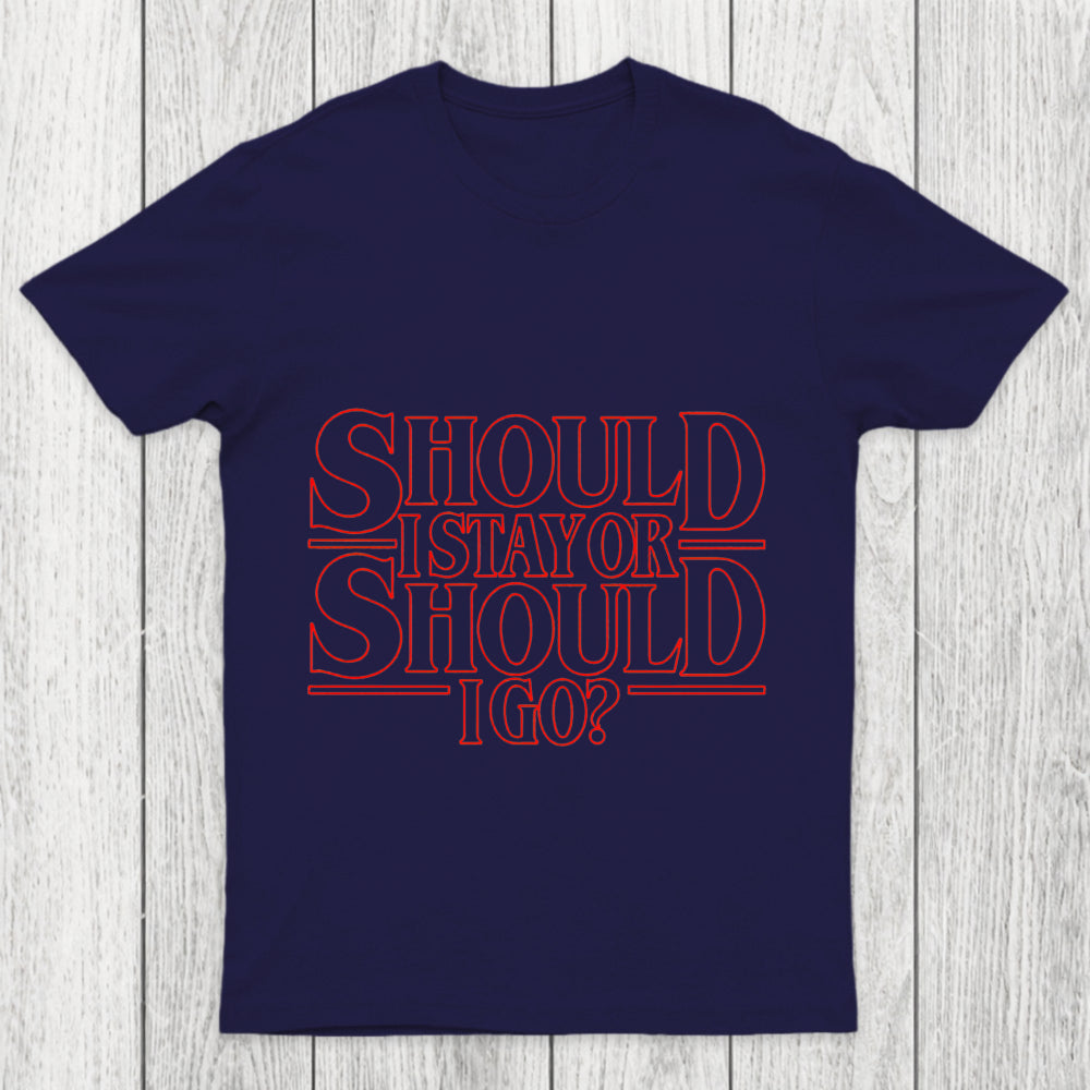 Should I Stay Or Should I Go Chicluma T Shirt