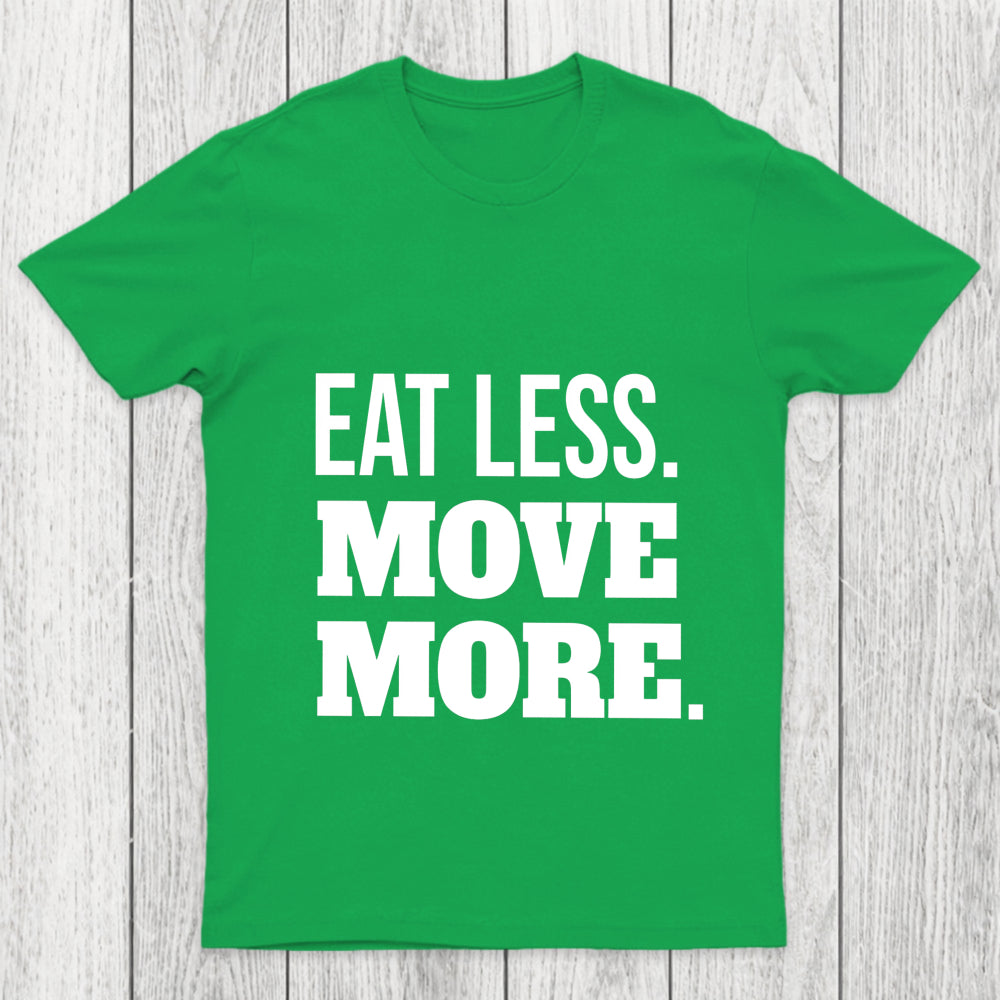 Eat Less Move More Chicluma T Shirt