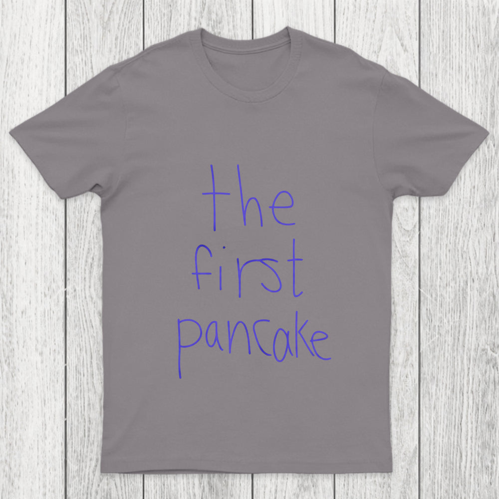 The First Pancake Chicluma T Shirt