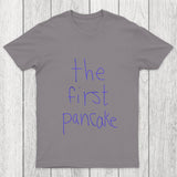 The First Pancake Chicluma T Shirt