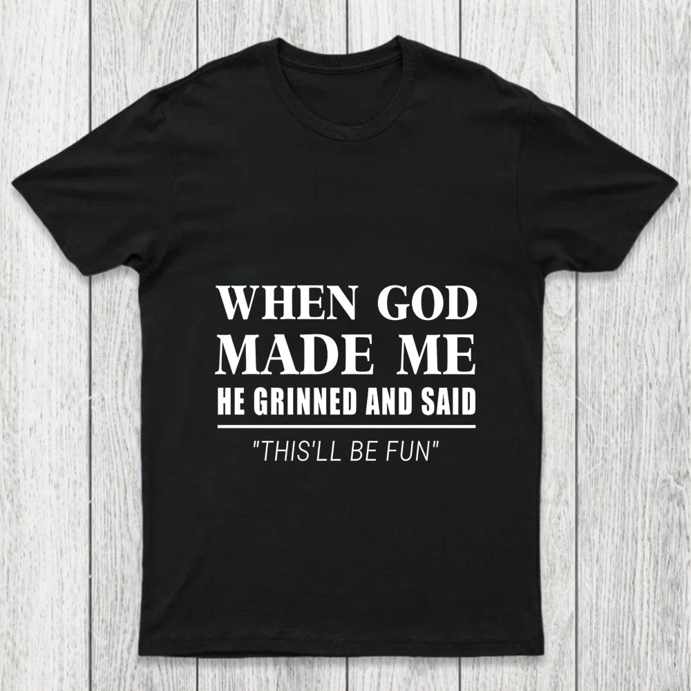 When God Made Me Chicluma T Shirt