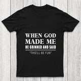 When God Made Me Chicluma T Shirt