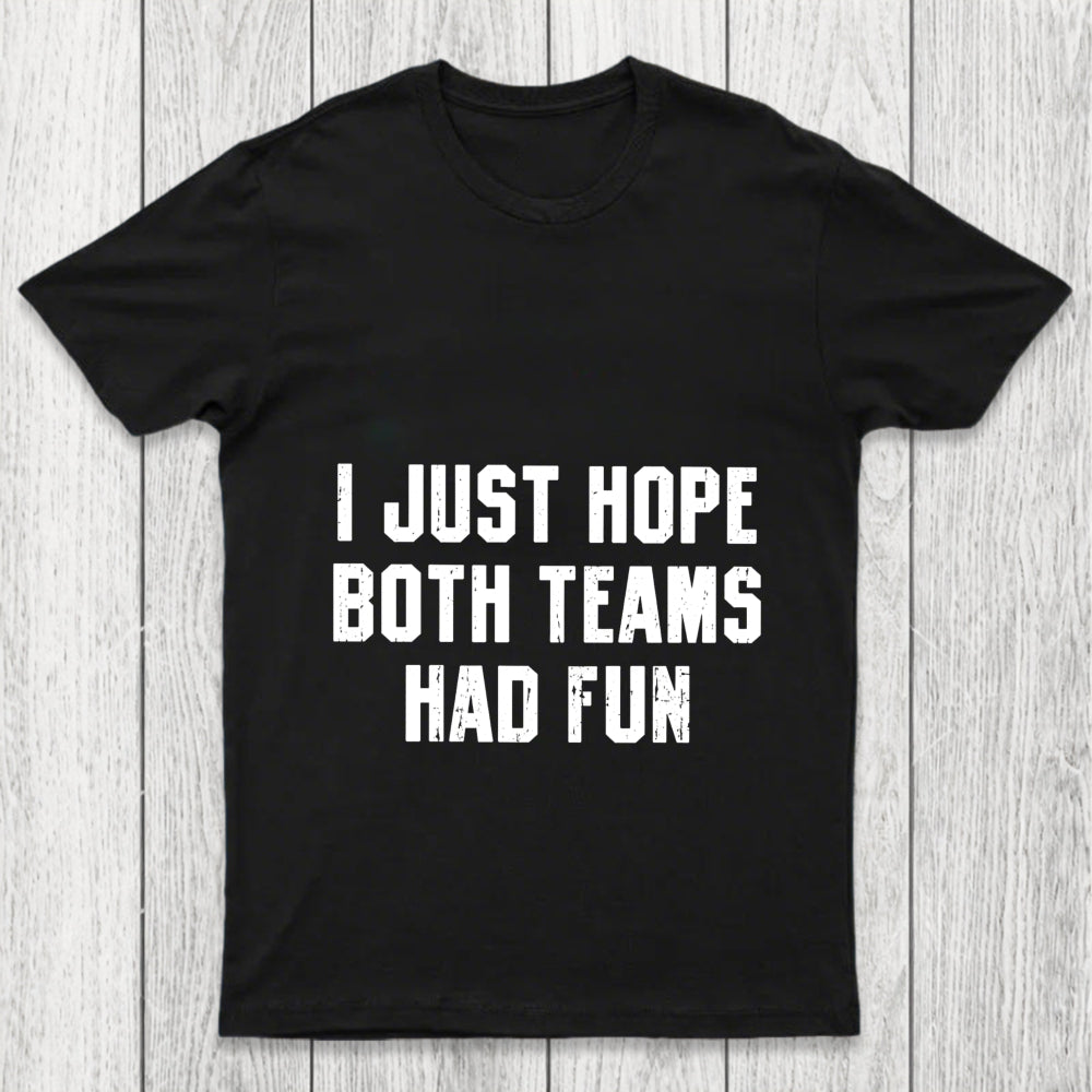 I Just Hope Both Teams Had Fun Chicluma T Shirt