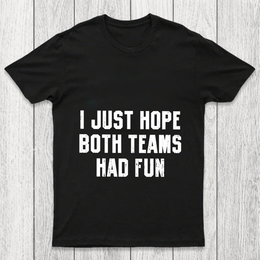 I Just Hope Both Teams Had Fun Chicluma T Shirt