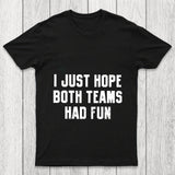 I Just Hope Both Teams Had Fun Chicluma T Shirt