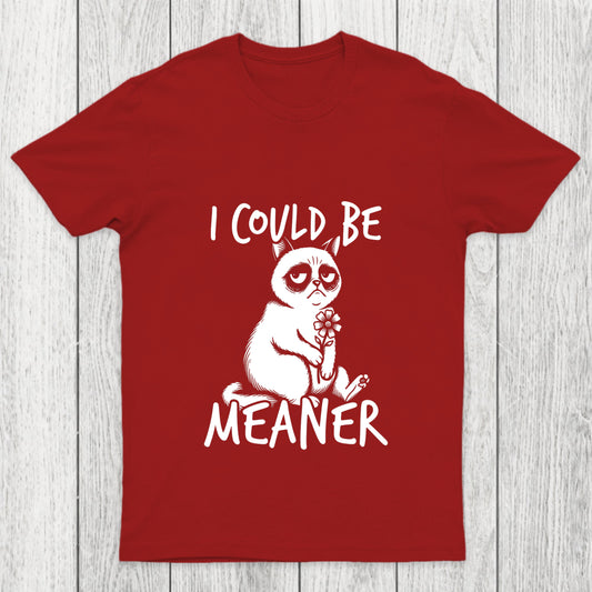 I Could Be Meaner Chicluma T Shirt