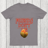 Friends Don'T Lie Chicluma T Shirt