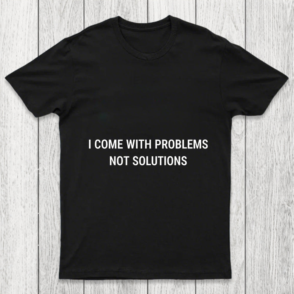 I Come With Problems Chicluma T Shirt