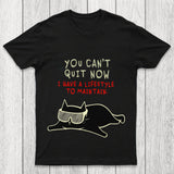 You Can't Quit Now Chicluma T Shirt