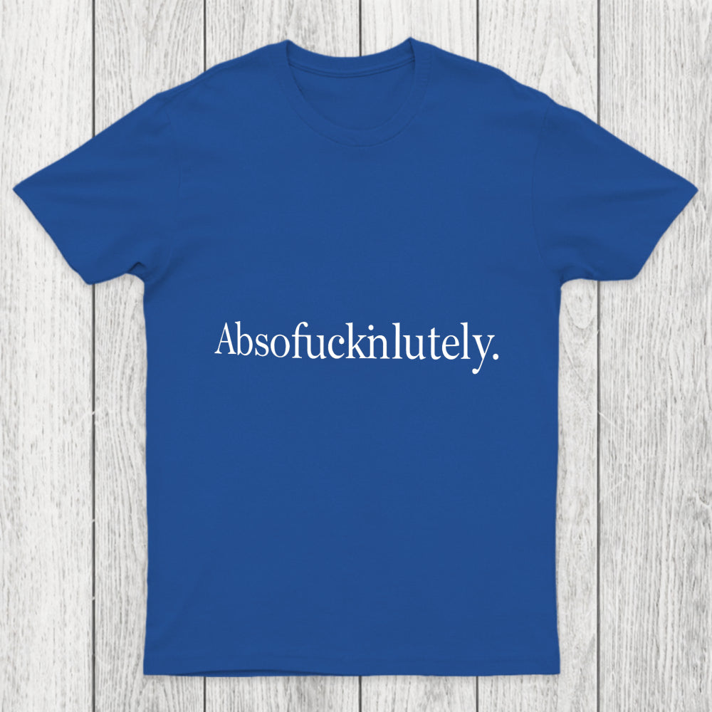 Absofuckinlutely Chicluma T Shirt
