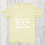 Don't Interrupt Me Chicluma T Shirt