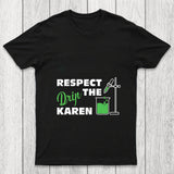 Respect The Drip Karen Chicluma T Shirt