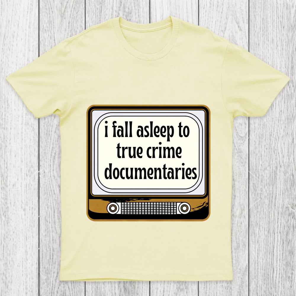 I Fall Asleep To True Crime Documentaries Chicluma T Shirt