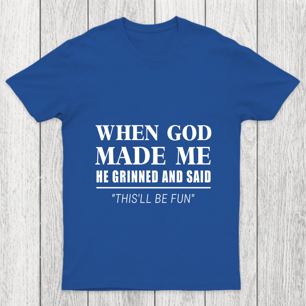When God Made Me Chicluma T Shirt