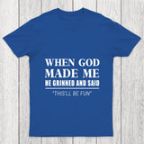 When God Made Me Chicluma T Shirt