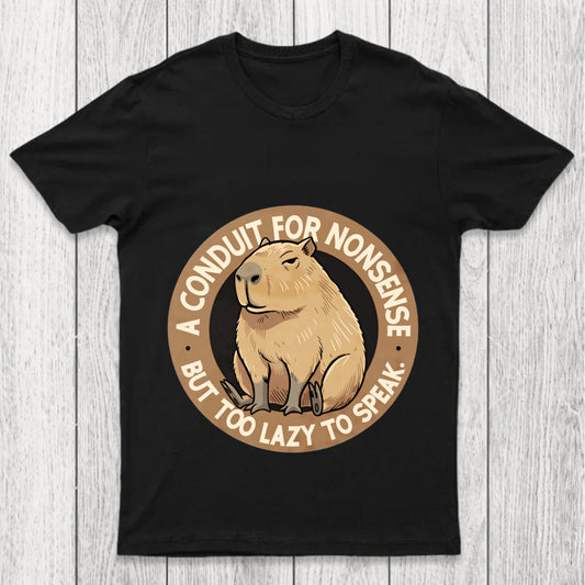 A Conduit For Nonsense But Too Lazy To Speak Chicluma T Shirt