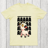 Everyday My Head Goes Aaaa Chicluma T Shirt