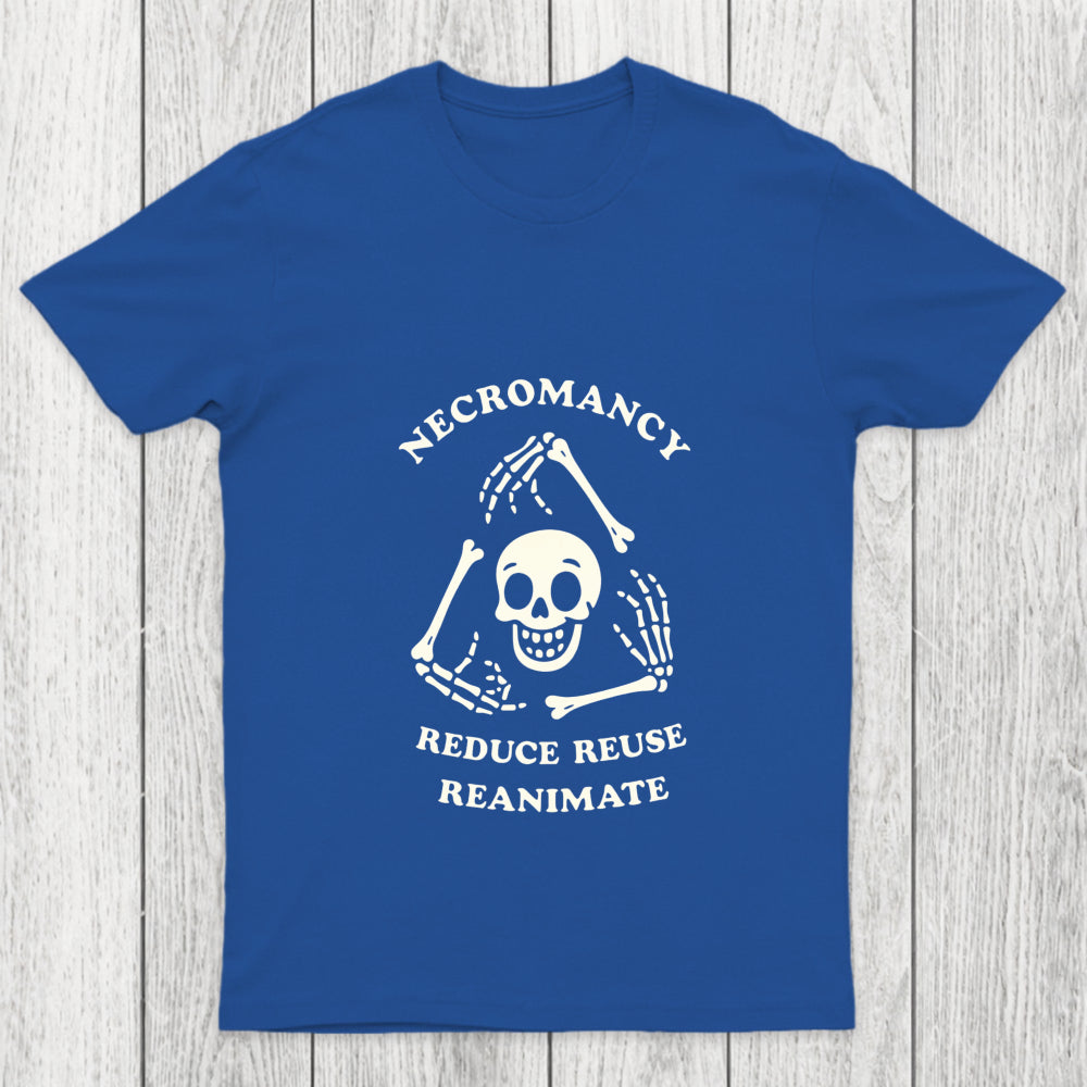 Necromancy Reduce Reuse Reanimate Chicluma T Shirt