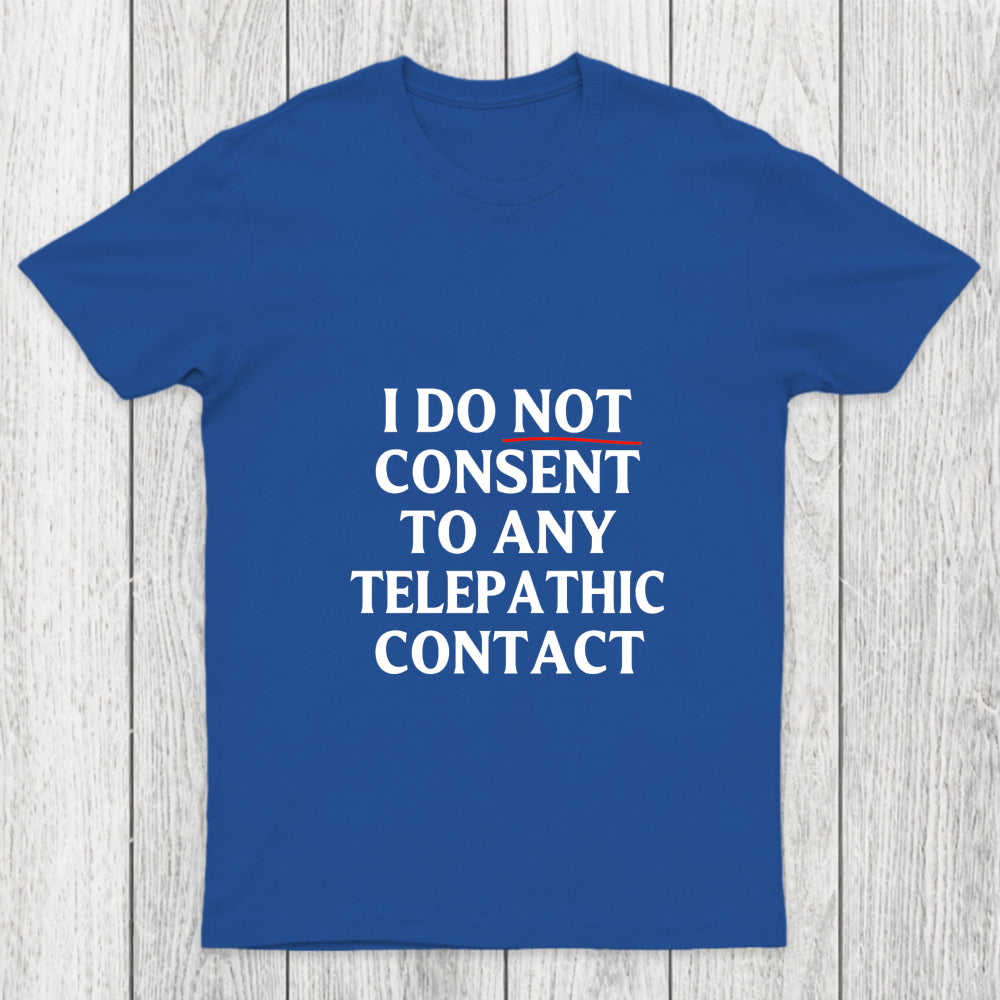 I Do Not Consent To Any Telepathic Contact Chicluma T Shirt