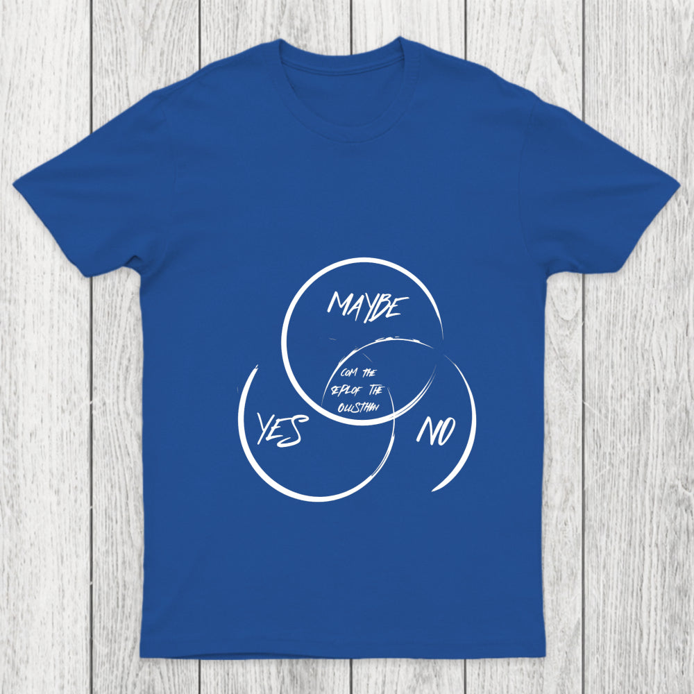 Yes No Maybe Chicluma T Shirt