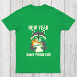 New Year Same Problems Chicluma T Shirt