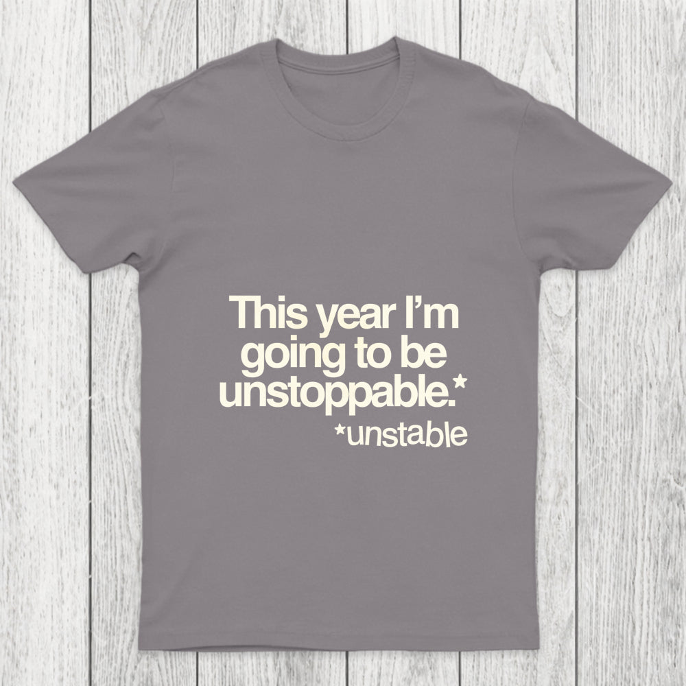 This Year I'M Going To Be Unstoppable Unstable Chicluma T Shirt