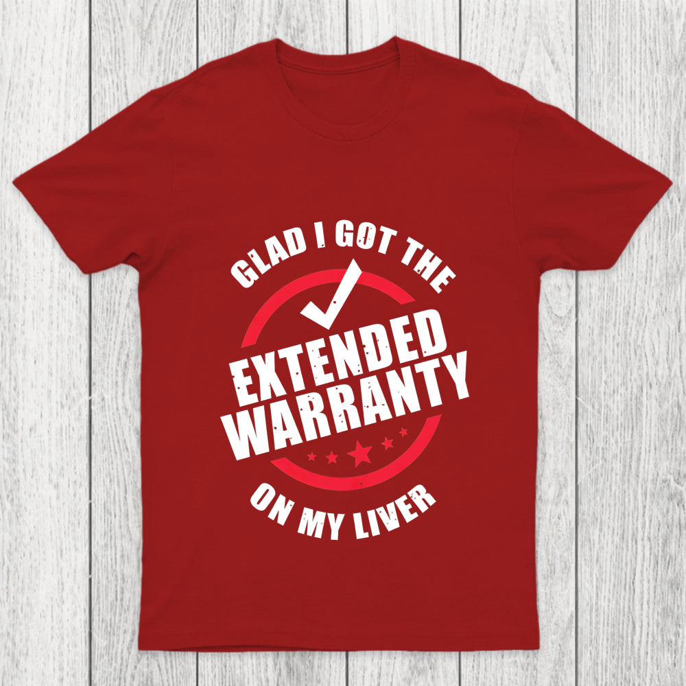 Glad I Got The Extended Warranty On My Liver Chicluma T Shirt