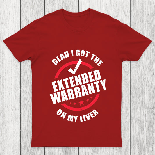 Glad I Got The Extended Warranty On My Liver Chicluma T Shirt