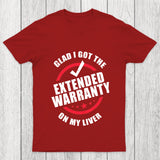 Glad I Got The Extended Warranty On My Liver Chicluma T Shirt
