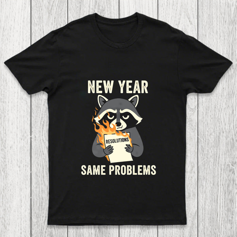 New Year Same Problems Chicluma T Shirt