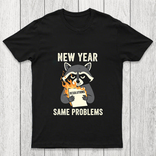 New Year Same Problems Chicluma T Shirt