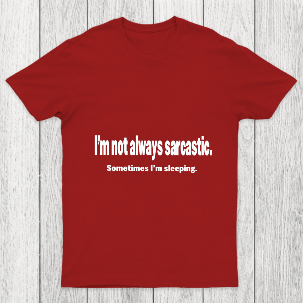 I'M Not Always Sarcastic Chicluma T Shirt