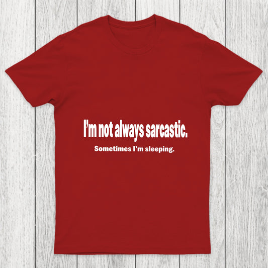I'M Not Always Sarcastic Chicluma T Shirt