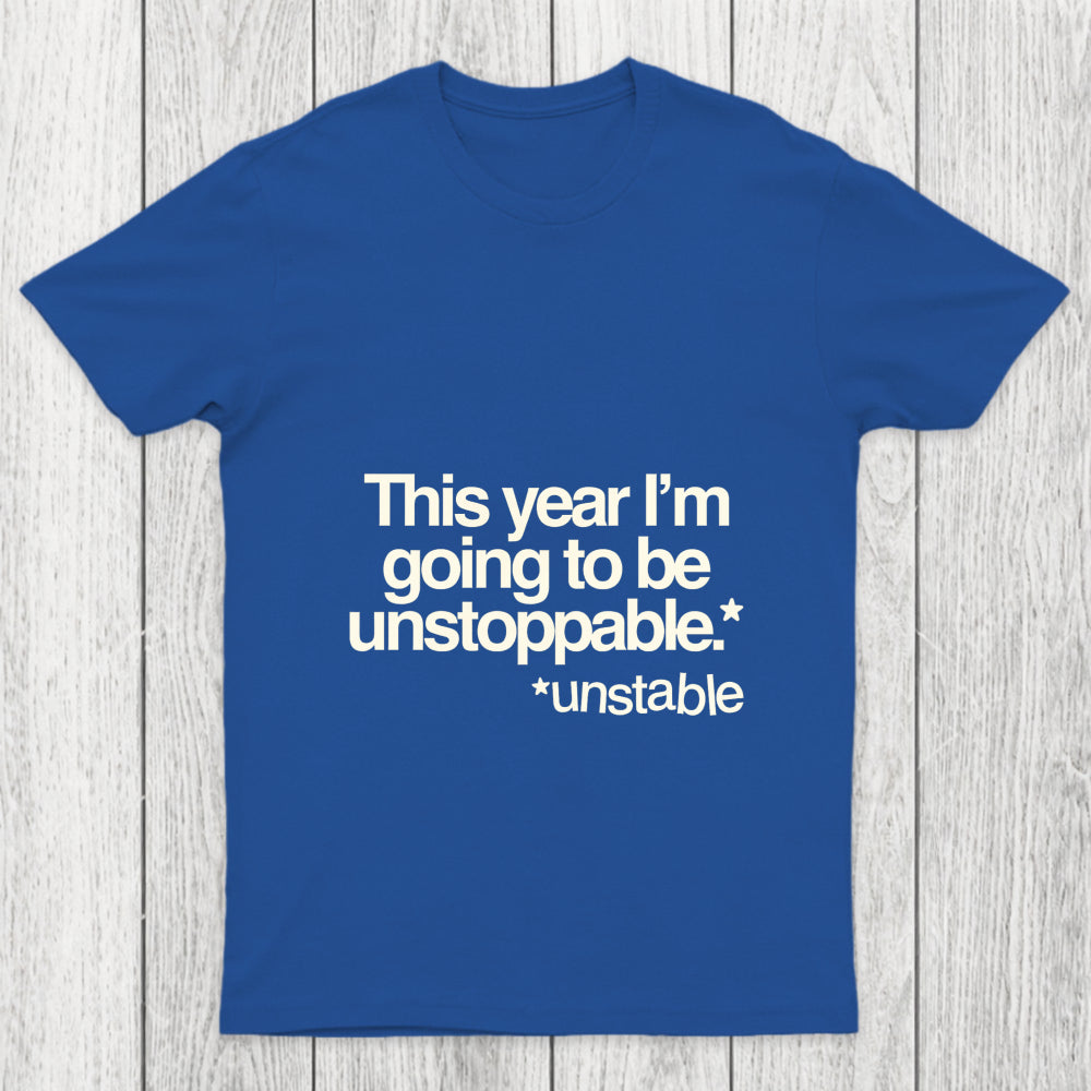 This Year I'M Going To Be Unstoppable Unstable Chicluma T Shirt