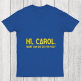 Hi Carol What Can We Do For You Chicluma T Shirt