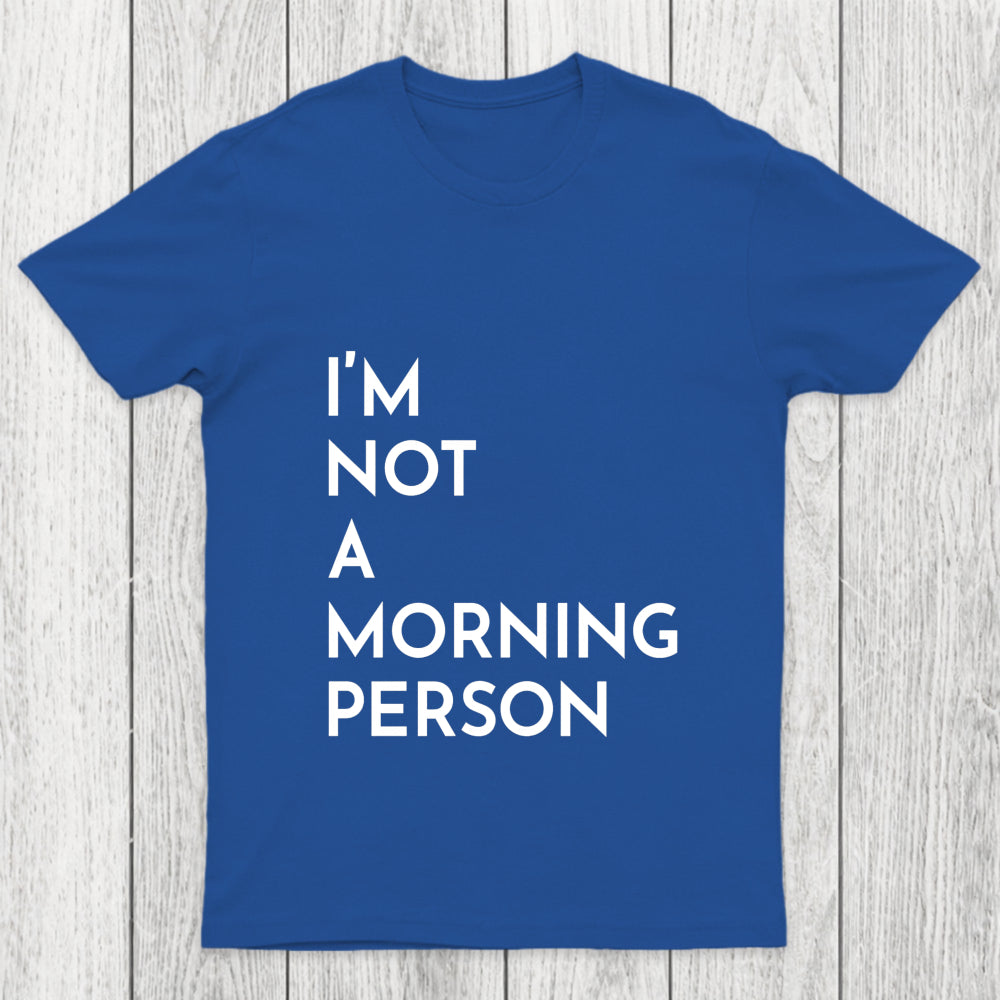 I Am Not A Morning People Chicluma T Shirt