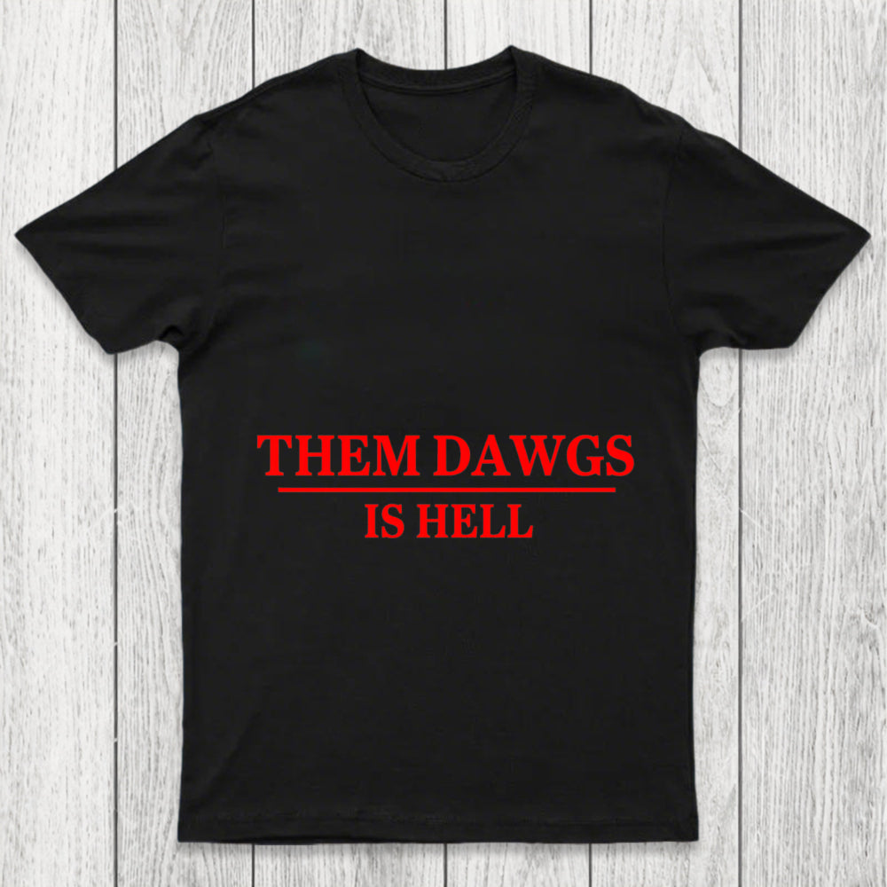 Them Dawgs Is Hell Chicluma T Shirt