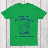 My Anxiety Is Chronic Chicluma T Shirt