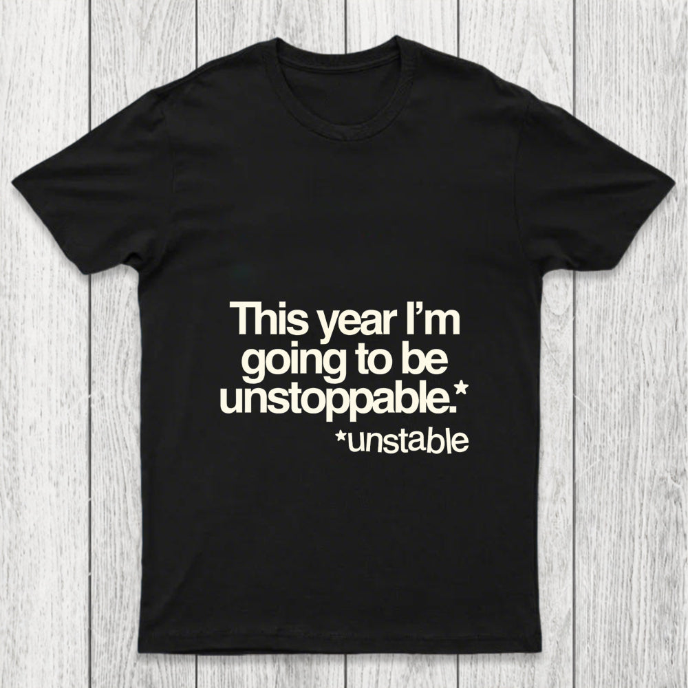This Year I'M Going To Be Unstoppable Unstable Chicluma T Shirt