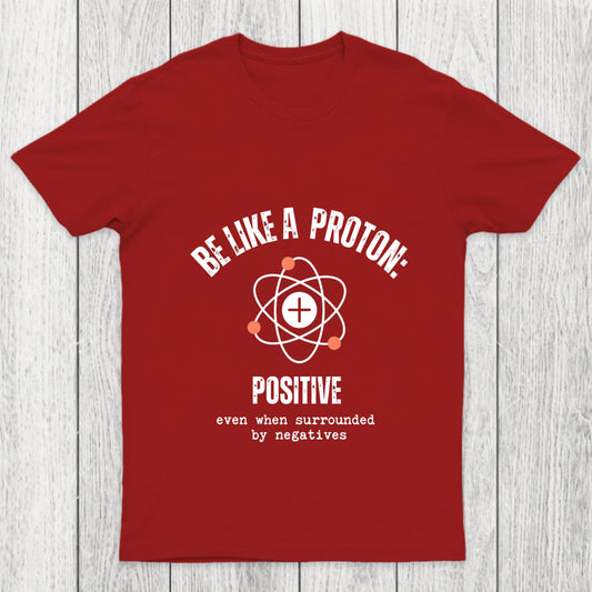 Be Like A Proton Chicluma T Shirt