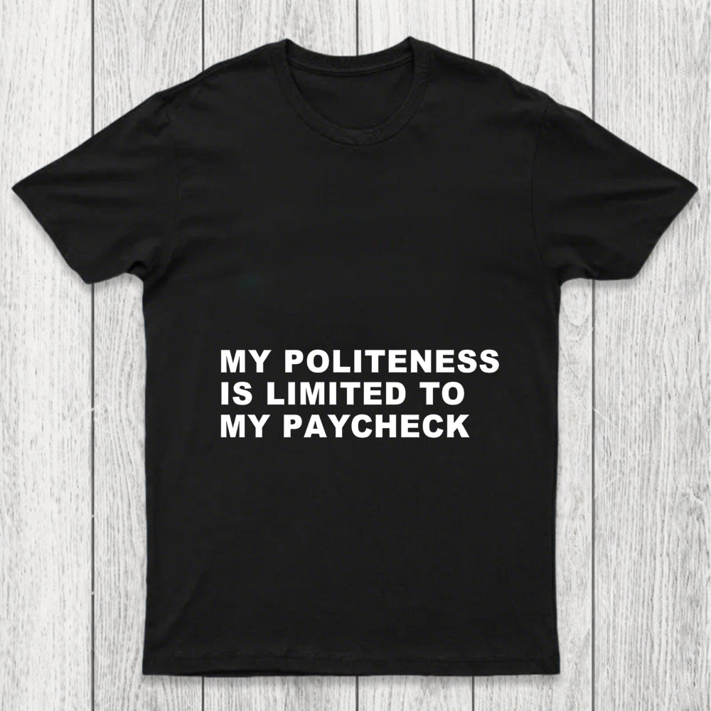 My Politeness Is Limited To My Paycheck Chicluma T Shirt