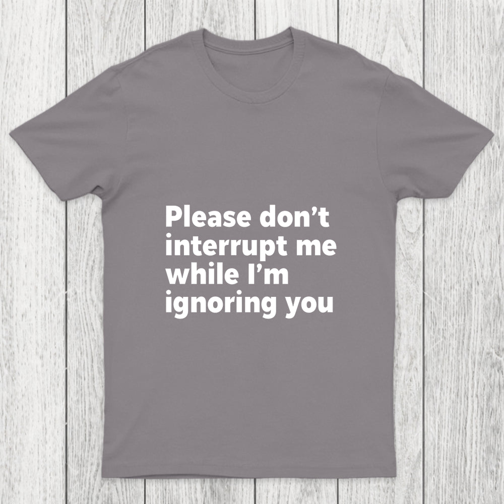 Don't Interrupt Me Chicluma T Shirt