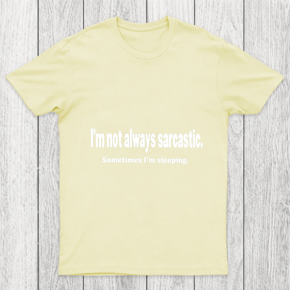 I'M Not Always Sarcastic Chicluma T Shirt